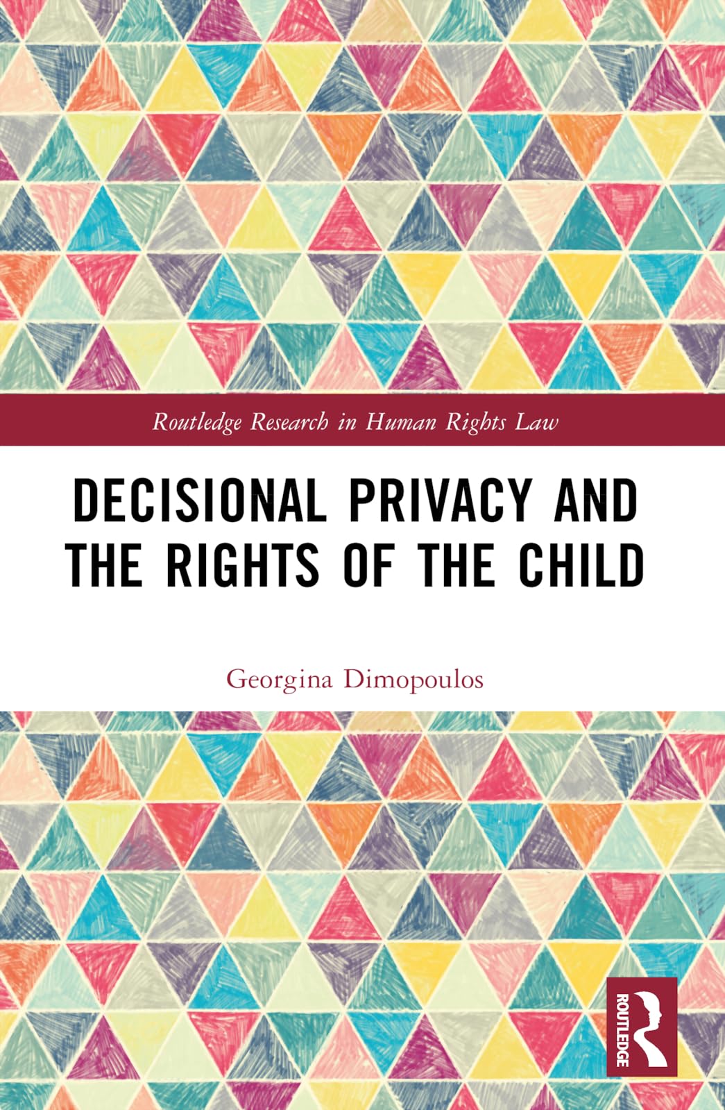 Decisional Privacy and the Rights of the Child (Routledge Research in Human Rights Law)