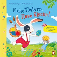 Frohe Ostern, Hase Klecks!: Pappbilderbuch ab 2 Jahren - mit großen Überraschungsklappen