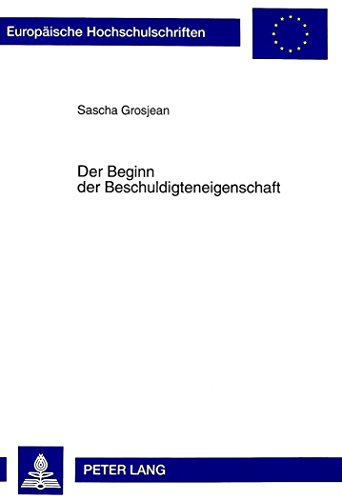 Der Beginn der Beschuldigteneigenschaft (Europäische Hochschulschriften - Reihe II)