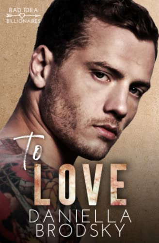 To Love: A Fake Relationship Romance (Bad Idea Billionaires Romance Series, Band 1)