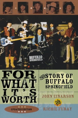 John Einarsen For What It's Worth, The Story Of Buffalo Springfield, Updated Edition