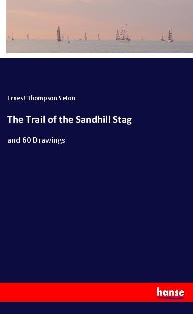 The Trail of the Sandhill Stag: and 60 Drawings