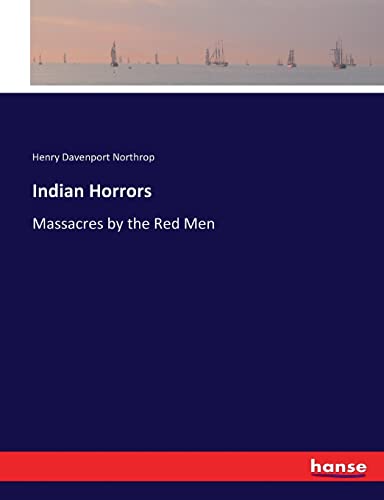 Indian Horrors: Massacres by the Red Men