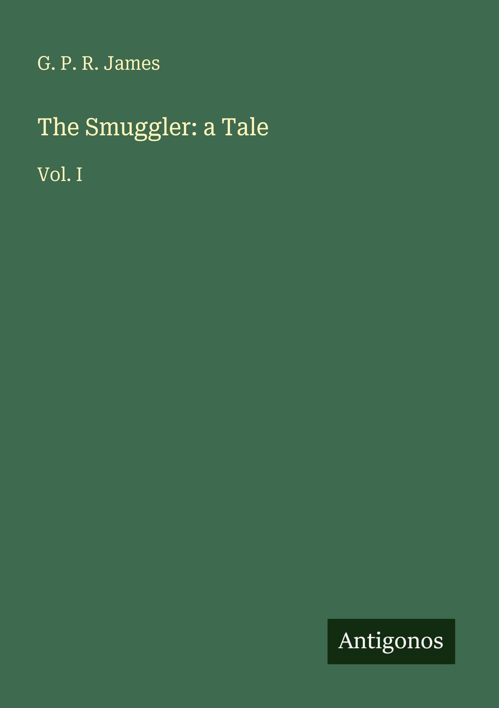 The Smuggler: a Tale: Vol. I