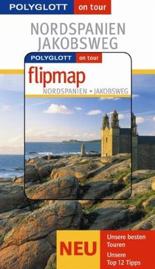 Nordspanien - Jakobsweg - Buch mit flipmap: Polyglott on tour Reiseführer: Unsere besten Touren. Unsere Top 12 Tipps