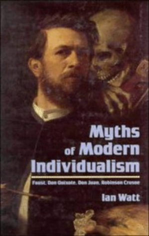 Myths of Modern Individualism: Faust, Don Quixote, Don Juan, Robinson Crusoe (Canto)