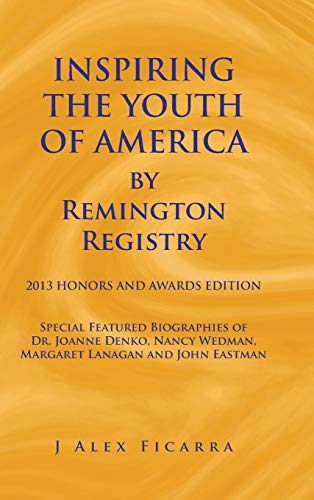Inspiring the Youth of America by Remington Registry: 2013 Honors and Awards Edition