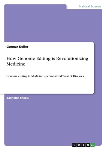 How Genome Editing is Revolutionizing Medicine: Genome editing in Medicine - personalized Treat of Diseases