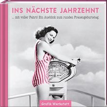 Ins nächste Jahrzehnt mit voller Fahrt!: Ein Ausblick zum runden Frauengeburtstag.