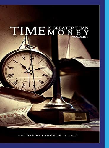 Time Is Greater Than Money: Volume 1