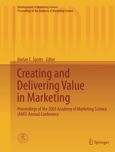 Creating and Delivering Value in Marketing: Proceedings of the 2003 Academy of Marketing Science (AMS) Annual Conference (Developments in Marketing ... of the Academy of Marketing Science)