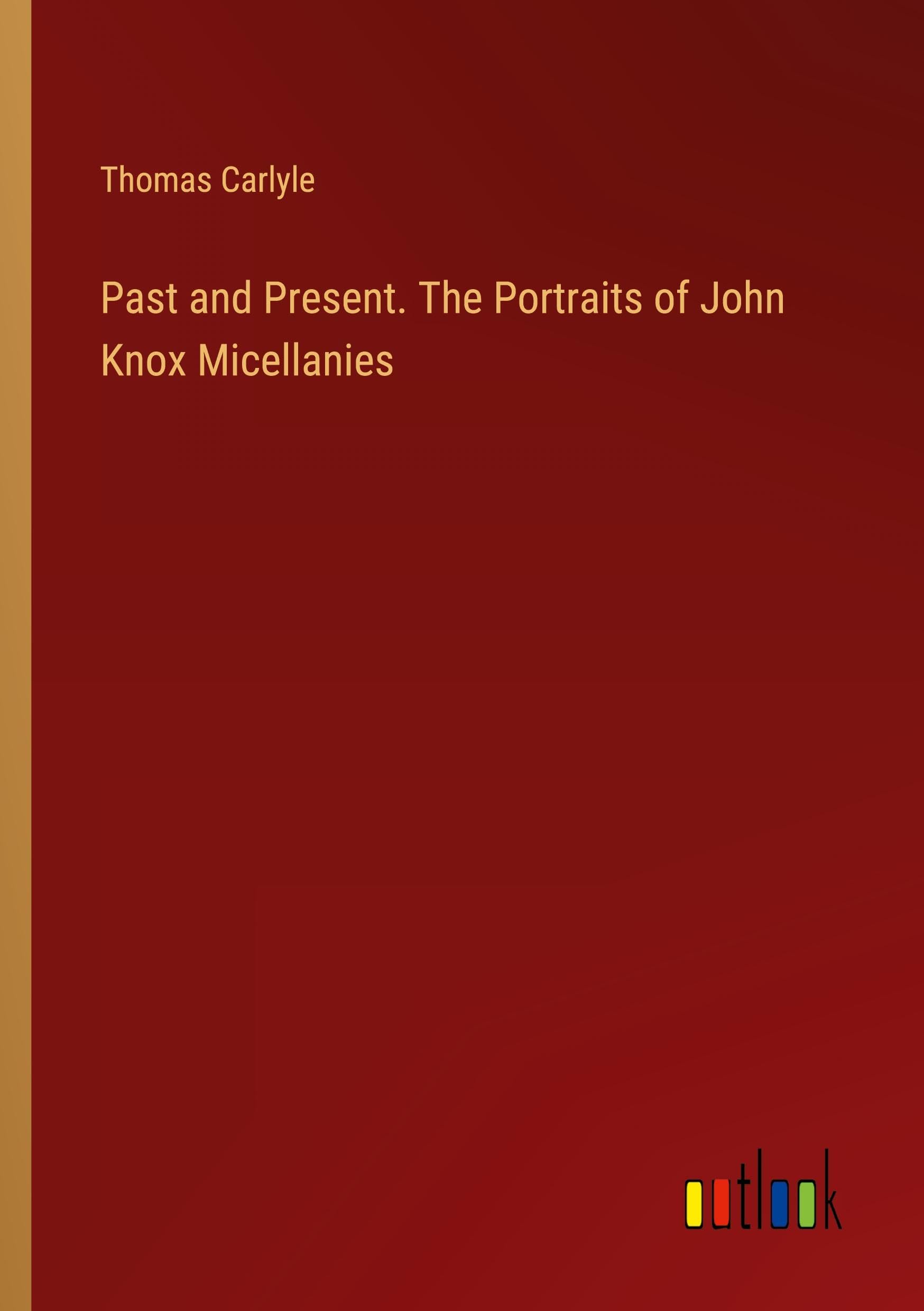 Past and Present. The Portraits of John Knox Micellanies