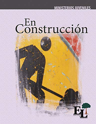 En Construcción: Escuela de Liderazgo: Especialidad Ministerio Juvenil (Discipulado Abcde)