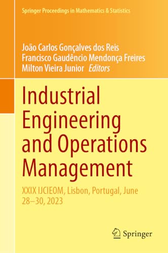 Industrial Engineering and Operations Management: XXIX IJCIEOM, Lisbon, Portugal, June 28–30, 2023 (Springer Proceedings in Mathematics & Statistics, 431, Band 431)