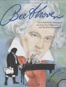 Ludwig van Beethoven. Mit CD-ROM: Ein musikalisches Bilderbuch