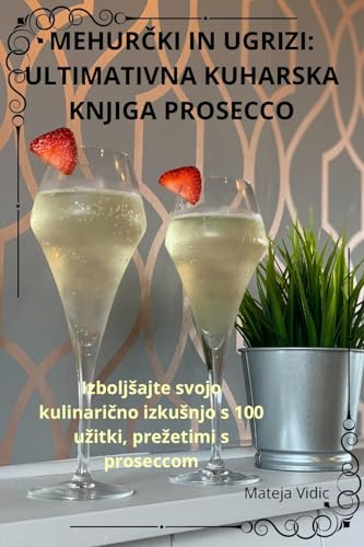 MehurČki in Ugrizi: Ultimativna Kuharska Knjiga Prosecco