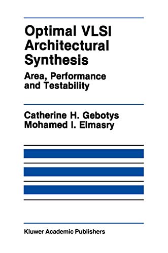 Optimal Vlsi Architectural Synthesis: Area, Performance And Testability (The Springer International Series in Engineering and Computer Science, 158, Band 158)