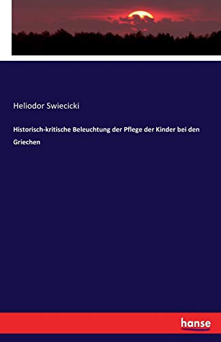 Historisch-kritische Beleuchtung der Pflege der Kinder bei den Griechen