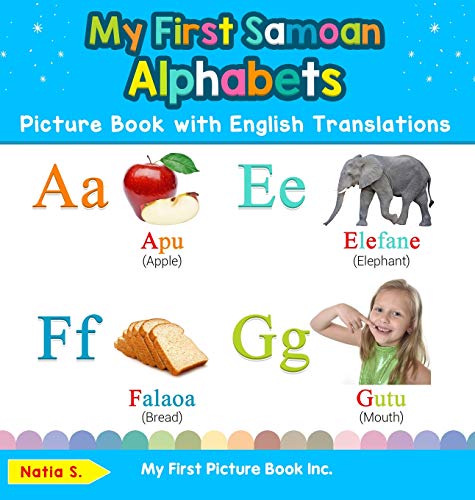 My First Samoan Alphabets Picture Book with English Translations: Bilingual Early Learning & Easy Teaching Samoan Books for Kids (Teach & Learn Basic Samoan Words for Children, Band 1)