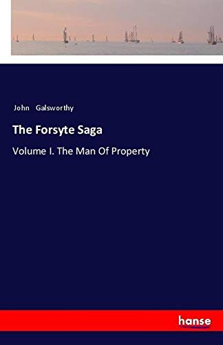 The Forsyte Saga: Volume I. The Man Of Property