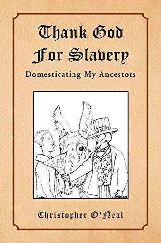 Thank God For Slavery: Domesticating My Ancestors