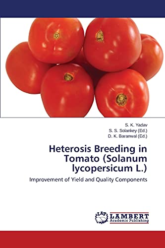 Heterosis Breeding in Tomato (Solanum lycopersicum L.): Improvement of Yield and Quality Components