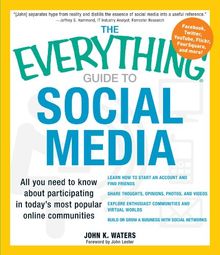 The Everything Guide to Social Media: All You Need to Know About Participating in Today's Most Popular Online Communities (Everything (Business & Personal Finance))