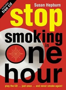 Stop Smoking in One Hour: Play the CD...Just Once...and Never Smoke Again! (Listen Just Once to the CD and Youll Never Smoke Again!)