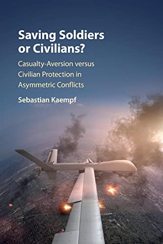 Saving Soldiers or Civilians?: Casualty-aversion Versus Civilian Protection in Asymmetric Conflicts