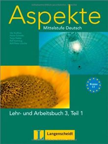 Aspekte 3 (C1) in Teilbänden - Lehr- und Arbeitsbuch 3, Teil 1: Mittelstufe Deutsch