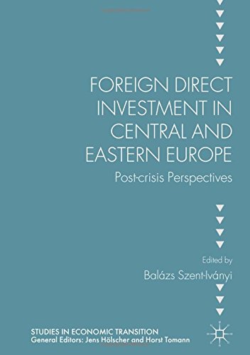 Foreign Direct Investment in Central and Eastern Europe: Post-crisis Perspectives (Studies in Economic Transition)