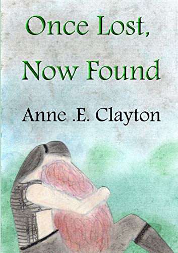 Clayton, Anne .E. Once Lost, Now Found