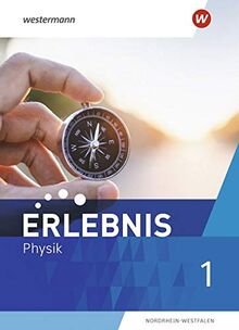 Erlebnis Physik / Erlebnis Physik - Ausgabe 2022 für Nordrhein-Westfalen: Ausgabe 2022 für Nordrhein-Westfalen und Hessen / Schülerband 1 (Erlebnis ... 2022 für Nordrhein-Westfalen und Hessen)