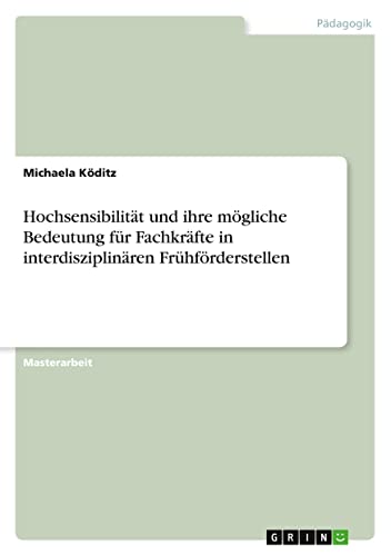 Hochsensibilität und ihre mögliche Bedeutung für Fachkräfte in interdisziplinären Frühförderstellen