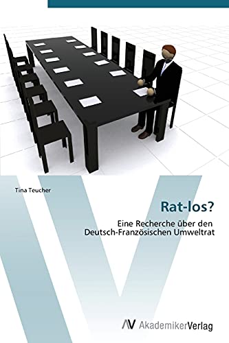 Rat-los?: Eine Recherche über den Deutsch-Französischen Umweltrat