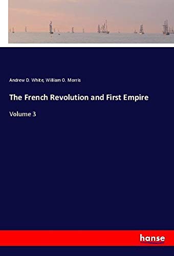 The French Revolution and First Empire: Volume 3