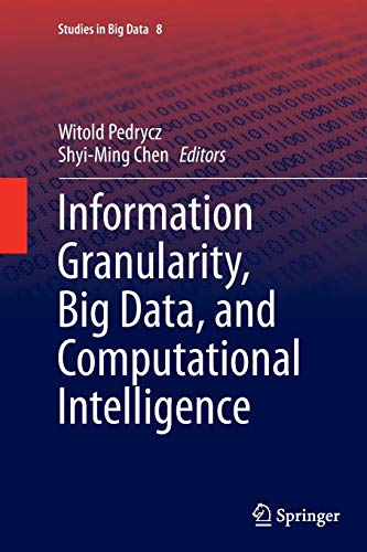 Information Granularity, Big Data, and Computational Intelligence (Studies in Big Data, Band 8)