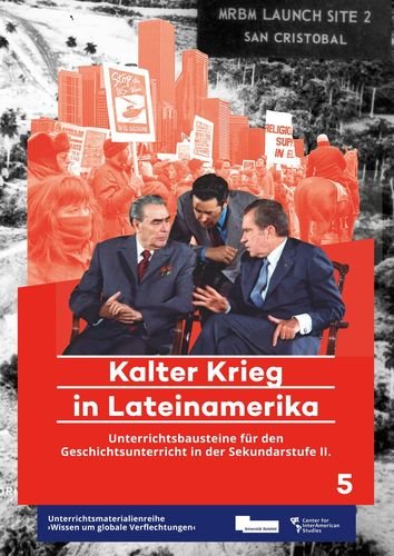 Kalter Krieg in Lateinamerika: Unterrichtsbausteine für den Geschichtsunterricht in der Sekundarstufe II