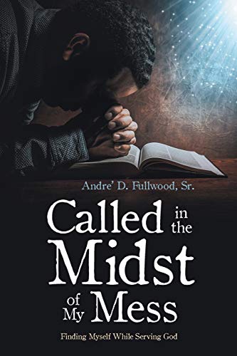 Called in the Midst of My Mess: Finding Myself While Serving God
