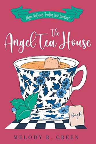 The Angel Tea House (The Maggie McCready Travelling Tarot Adventures, Band 1)