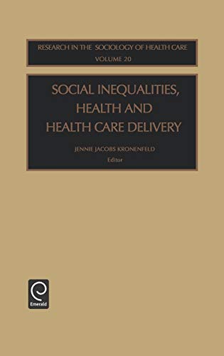 Social Inequalities, Health and Health Care Delivery (Research in the Sociology of Health Care)