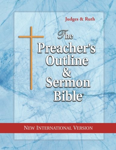 The Preacher's Outline & Sermon Bible: Judges & Ruth: New International Version (The Preacher's Outline & Sermon Bible NIV, Band 9)