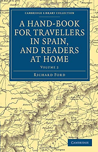 A Hand-Book for Travellers in Spain, and Readers at Home 2 Volume Set: A Hand-Book for Travellers in Spain, and Readers at Home: Describing The ... Library Collection - Travel, Europe)