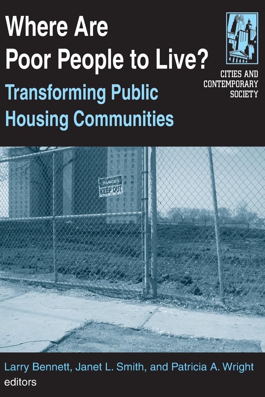 Where are Poor People to Live?: Transforming Public Housing Communities: Transforming Public Housing Communities: Transforming Public Housing Communities (Cities and Contemporary Society)