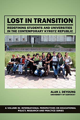Lost in Transition: Redefining Students and Universities in the Contemporary Kyrgyz Republic (International Perspectives on Educational Policy, Research and Practice)