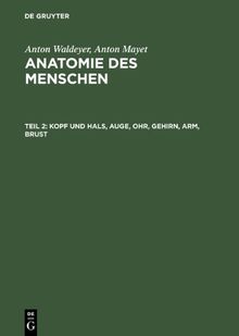 Kopf und Hals, Auge, Ohr, Gehirn, Arm, Brust  (Anatomie des Menschen, Band 2)