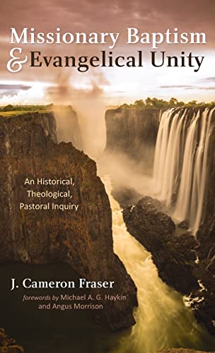 Missionary Baptism & Evangelical Unity: An Historical, Theological, Pastoral Inquiry