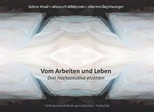 Vom Arbeiten und Leben: Drei Hochsensitive erzählen