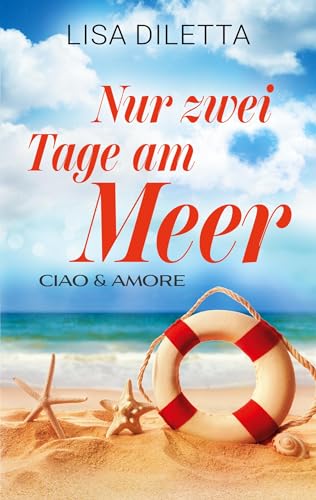 Nur zwei Tage am Meer (Ciao und Amore)