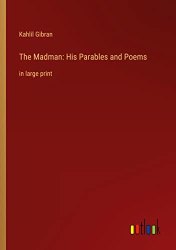 The Madman: His Parables and Poems: in large print